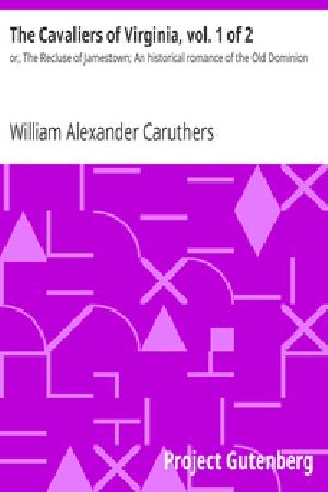 [Gutenberg 35645] • The Cavaliers of Virginia, vol. 1 of 2 / or, The Recluse of Jamestown; An historical romance of the Old Dominion